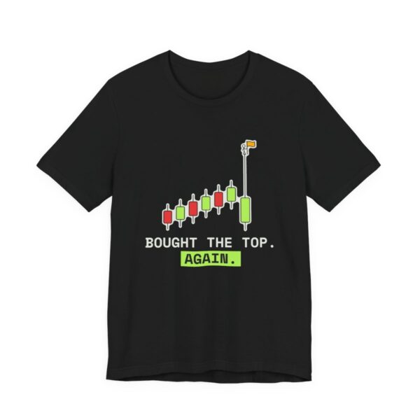 Bought the Top. Again. T-Shirt, Funny Crypto Trader Shirt, Candlestick Chart Tee, Investor Gift, Day Trader Humor Top Bought the Top. Again. T-Shirt, Funny Crypto Trader Shirt, Candlestick Chart Tee, Investor Gift, Day Trader Humor Top