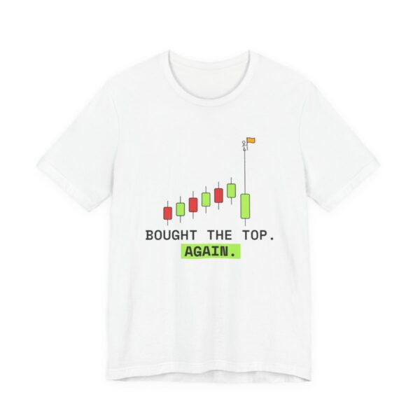 Bought the Top. Again. T-Shirt, Funny Crypto Trader Shirt, Candlestick Chart Tee, Investor Gift, Day Trader Humor Top Bought the Top. Again. T-Shirt, Funny Crypto Trader Shirt, Candlestick Chart Tee, Investor Gift, Day Trader Humor Top