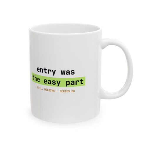Entry Was the Easy Part mug