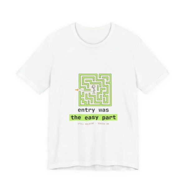 Entry Was the Easy Part tee in White