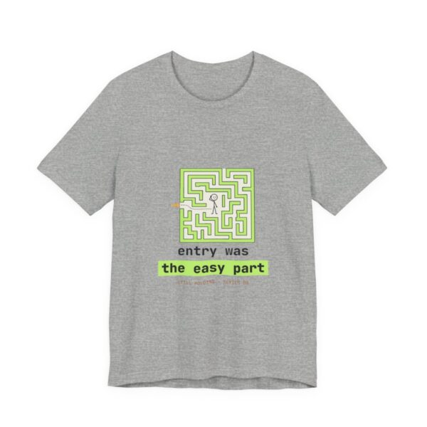 Entry Was the Easy Part tee in Athletic Heather