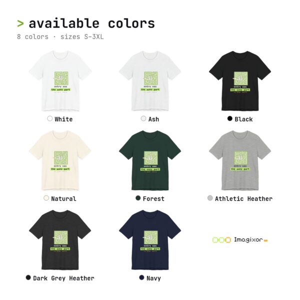 Entry Was the Easy Part tee - available colors