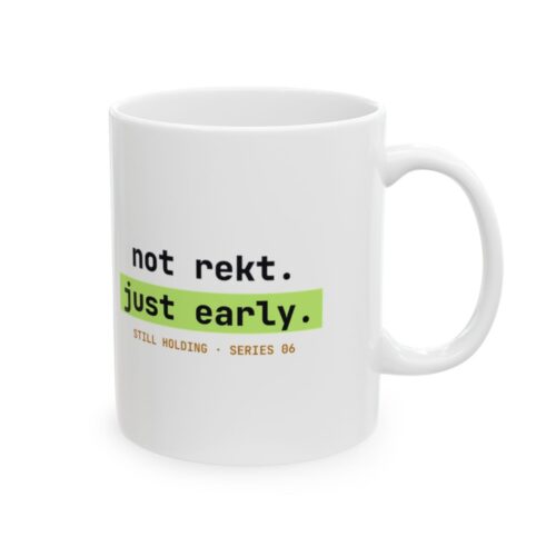 Not Rekt. Just Early. mug