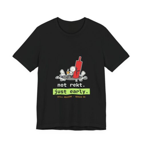Not Rekt. Just Early. tee in Black