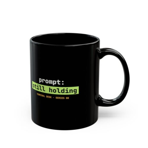 Prompt: Still Holding black mug