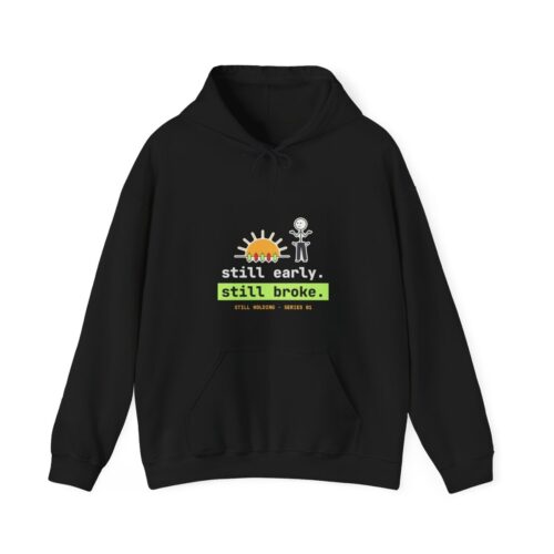 Still Early. Still Broke. hoodie in Black